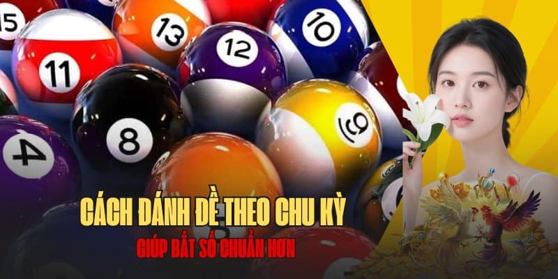 Cách đánh đề theo chu kỳ