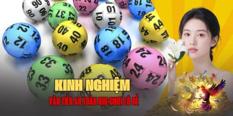 Kinh nghiệm vào tiền an toàn khi chơi lô đề