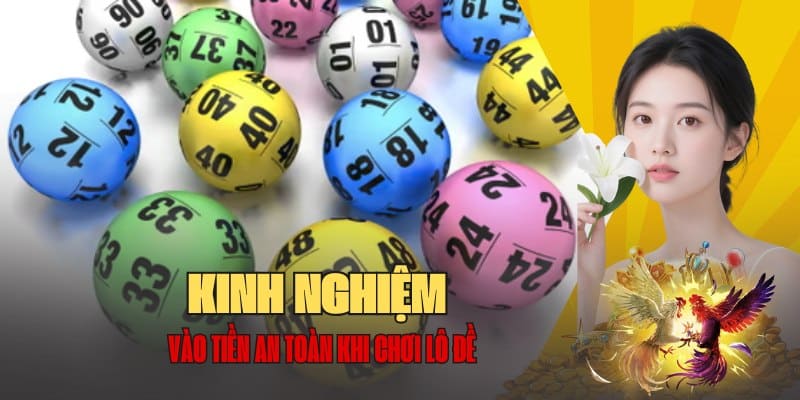 Kinh nghiệm vào tiền an toàn khi chơi lô đề