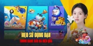 cẩm nang sử dụng đạn khi bắn cá