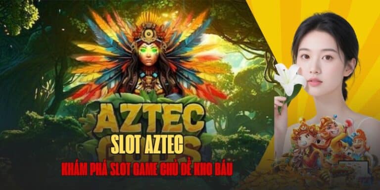Hướng dẫn chơi Slot Aztec