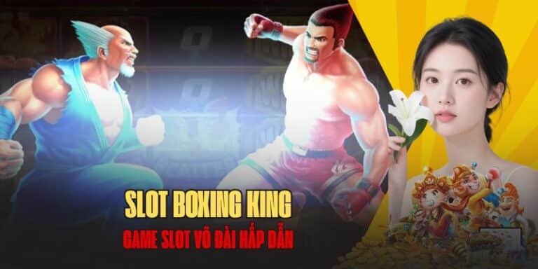 Tất tần tật về Slot Boxing King