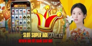 Cách chơi Slot Super Ace