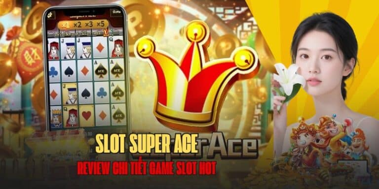 Cách chơi Slot Super Ace