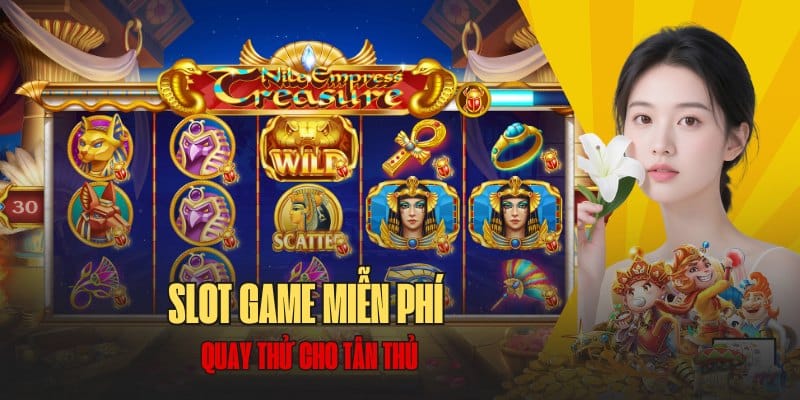 Tổng hợp Slot game miễn phí quay thử cho tân thủ